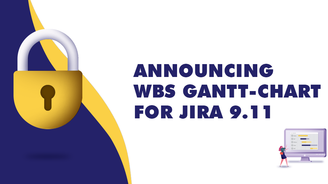 WBS Gantt-Chart for Jira 9.11 Release