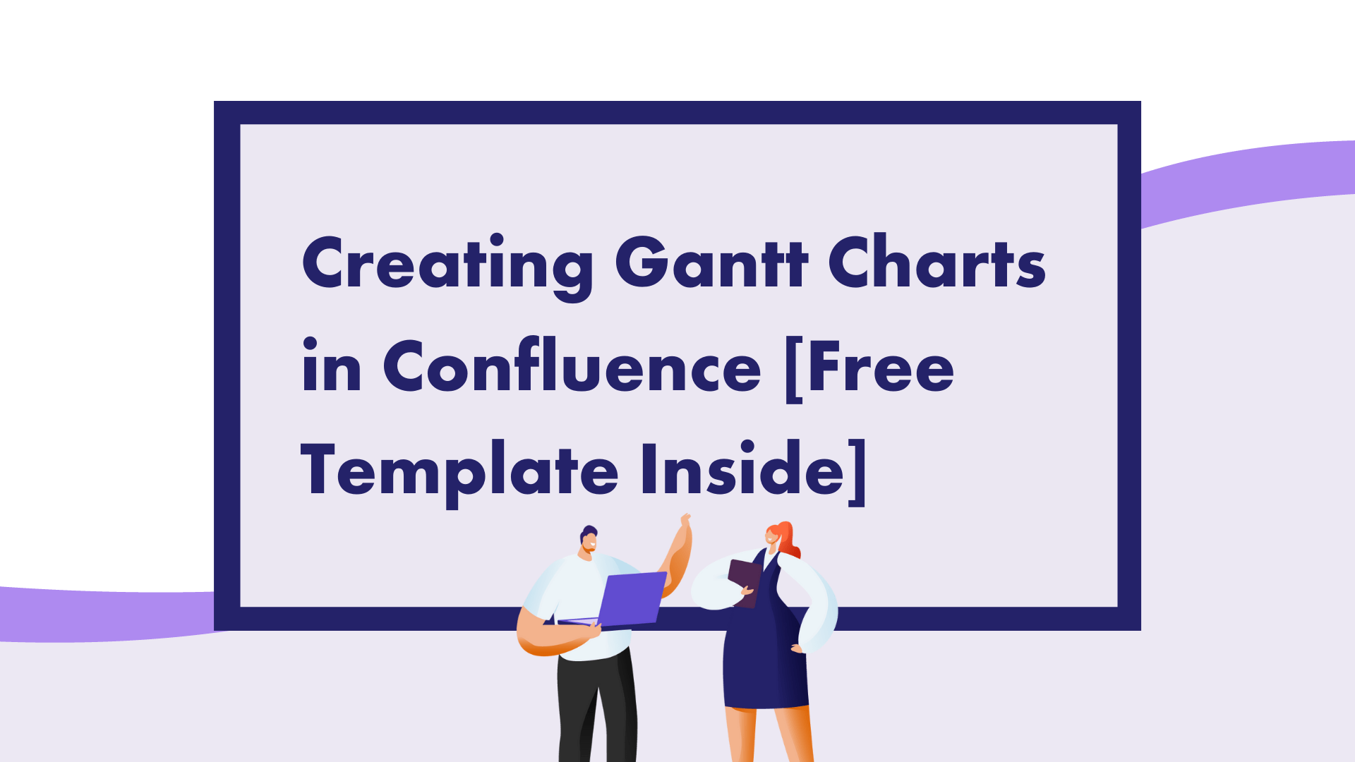 Creating Gantt Charts in Confluence [Free Template Inside]