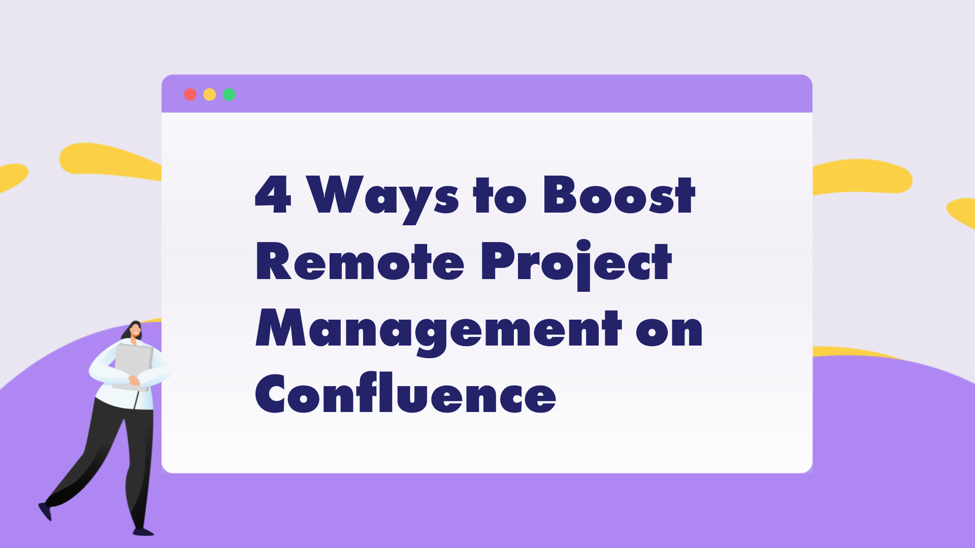 Blog Post Featured Image for 4 Ways to Boost Remote Project Management on Confluence