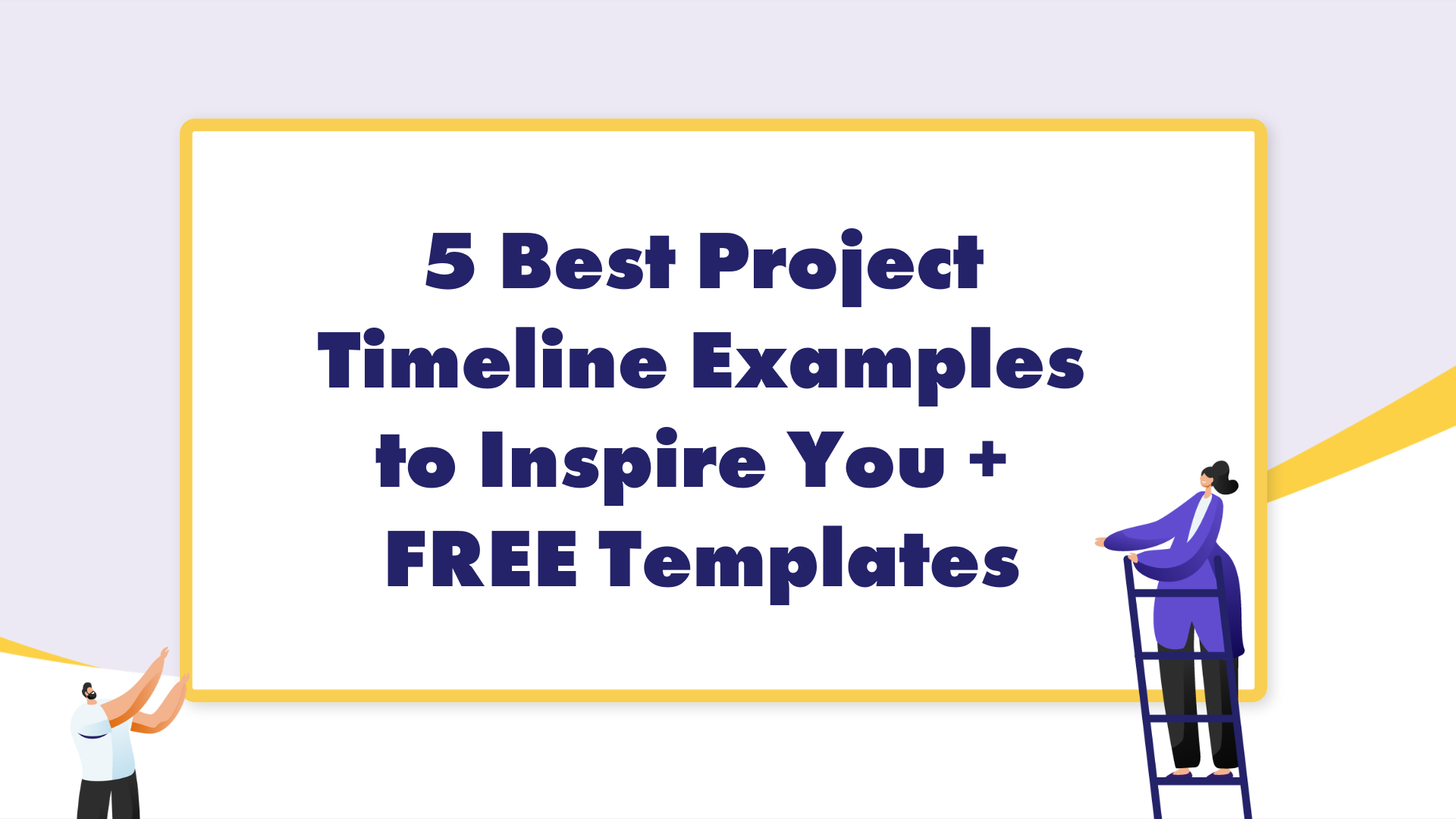 5 Best Project Timeline Examples to Inspire You + FREE Templates